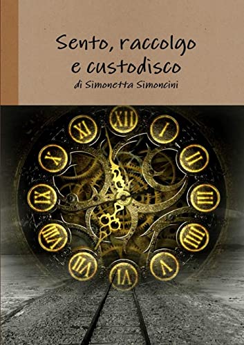 Sento, Raccolgo E Custodisco