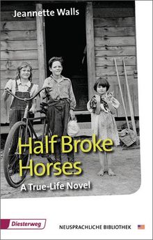 Half Broke Horses: Textbook (Diesterwegs Neusprachliche Bibliothek - Englische Abteilung) von Walls, Jeannette | Buch | Zustand sehr gut