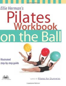 Ellie Herman's Pilates Workbook on the Ball: Illustrated Step-by-Step Guide