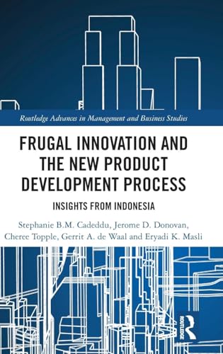 Frugal Innovation and the New Product Development Process: Insights from Indonesia (Routledge Advances in Management and Business Studies)
