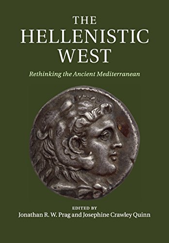 Prag, Jonathan R. W. The Hellenistic West, Rethinking The Ancient Mediterranean