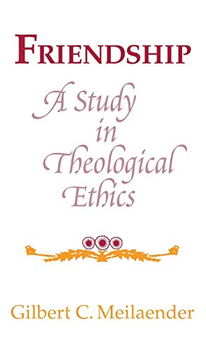Friendship: A Study in Theological Ethics (Revisions: a Series of Books on Ethics)