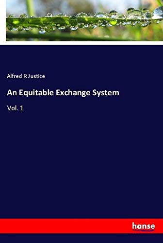 An Equitable Exchange System: Vol. 1