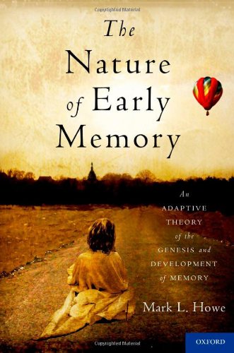 The Nature of Early Memory: An Adaptive Theory of the Genesis and Development of Memory