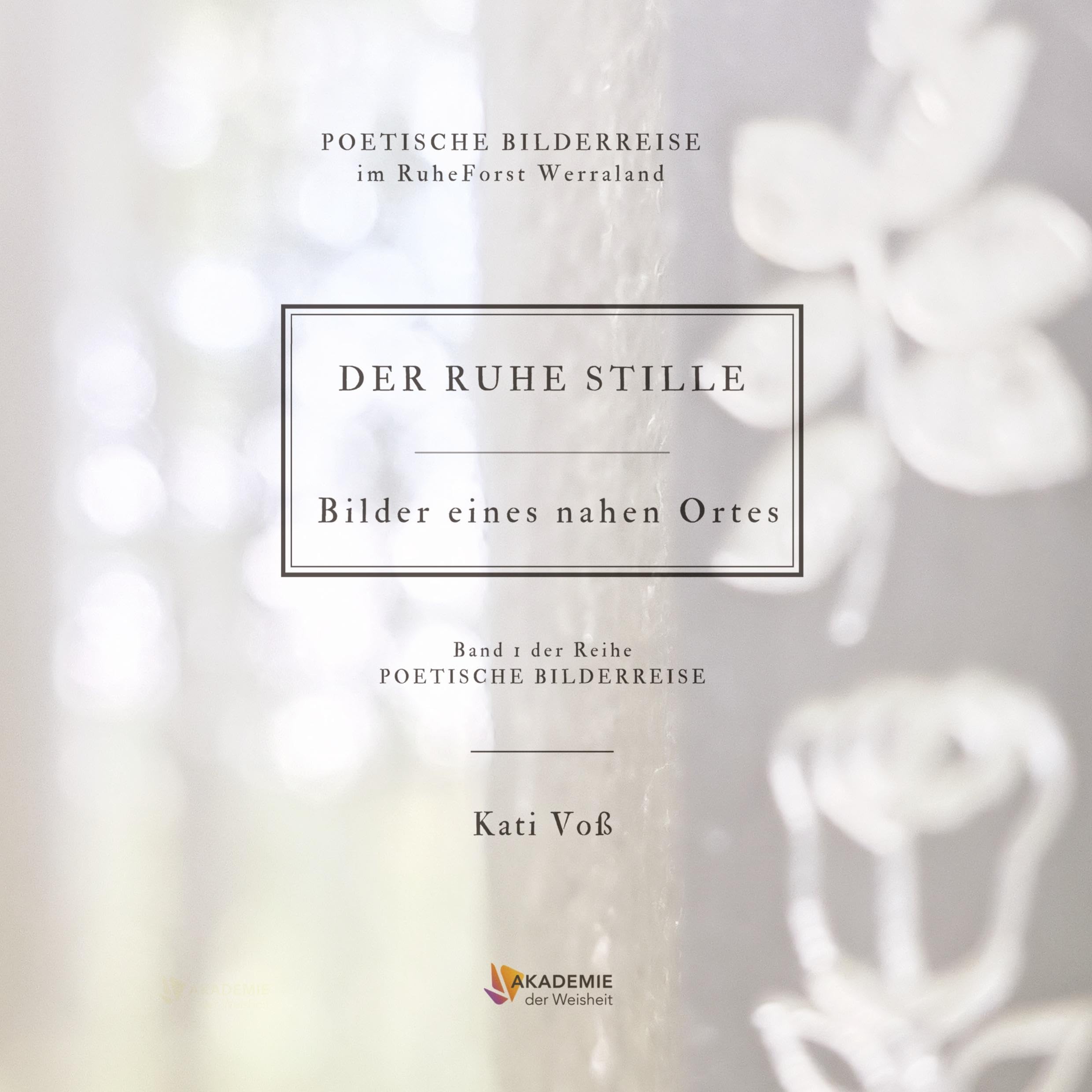 DER RUHE STILLE: Bilder eines nahen Ortes