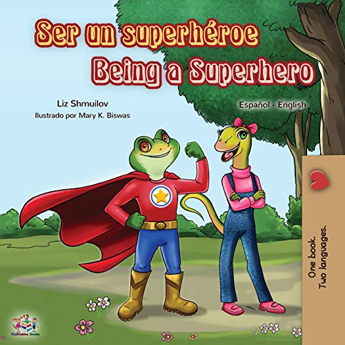 Ser un superhéroe Being a Superhero: Spanish English Bilingual Book (Spanish English Bilingual Collection)