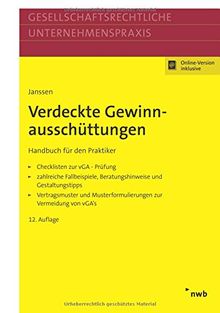 Verdeckte Gewinnausschüttungen: Handbuch für den Praktiker. Checklisten zur vGA-Prüfung, zahlreiche Fallbeispiele, Beratungshinweise und ... Musterformulierungen zur Vermeidung von vGAs.