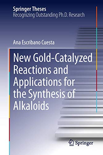 New Gold-Catalyzed Reactions and Applications for the Synthesis of Alkaloids (Springer Theses)
