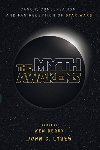 The Myth Awakens: Canon, Conservatism, and Fan Reception of Star Wars