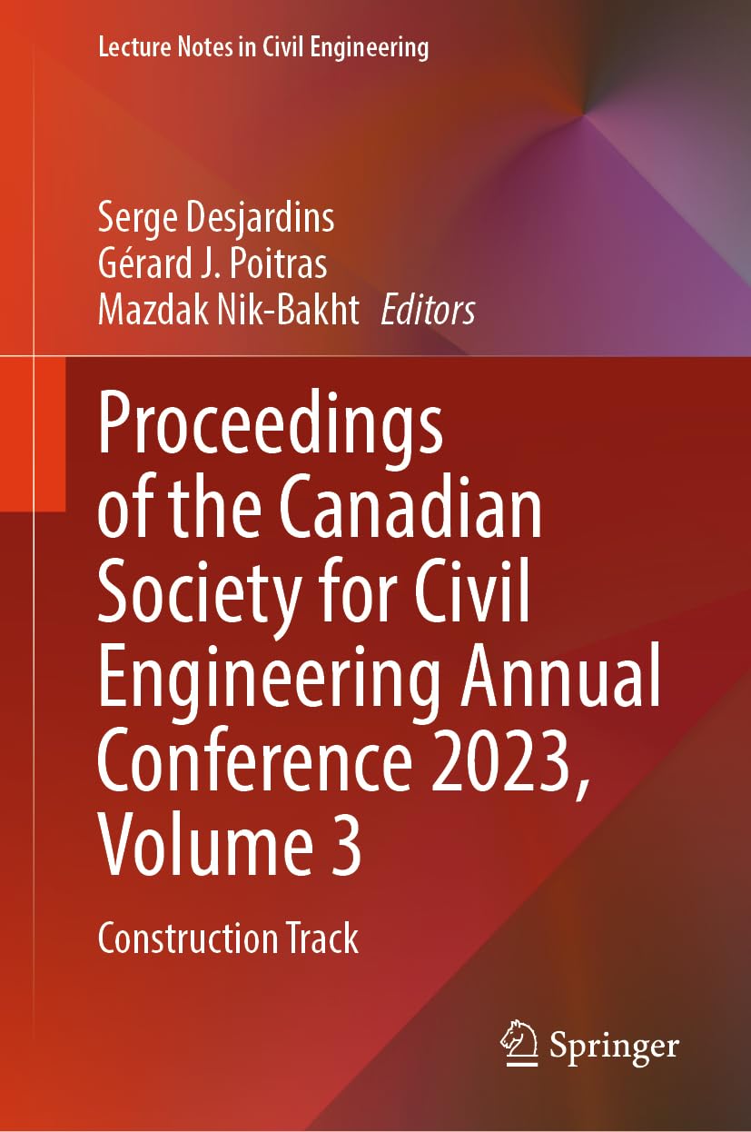 Proceedings of the Canadian Society for Civil Engineering Annual Conference 2023, Volume 3: Construction Track (Lecture Notes in Civil Engineering, 497, Band 3)