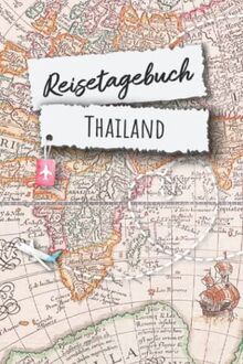 Reisetagebuch Thailand: Thailand Südostasien Urlaubstagebuch, Reise,Urlaubsreise Logbuch für 40 Reisetage für Reiseerinnerungen und ... Geschenk Notizbuch, Abschiedsgeschenk