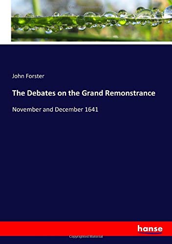 The Debates on the Grand Remonstrance: November and December 1641
