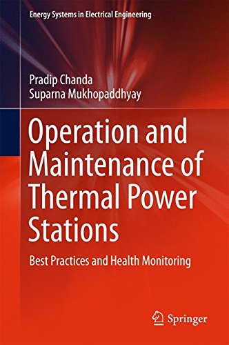 Operation and Maintenance of Thermal Power Stations: Best Practices and Health Monitoring (Energy Systems in Electrical Engineering)
