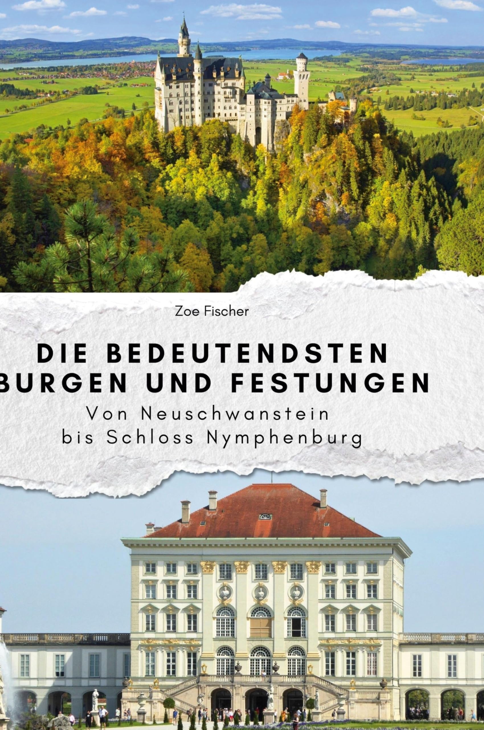 Die bedeutendsten Burgen und Festungen: Von Neuschwanstein bis Schloss Nymphenburg