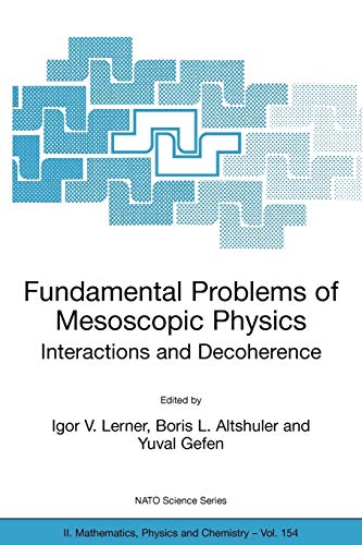 Fundamental Problems of Mesoscopic Physics: Interactions and Decoherence (NATO Science Series II: Mathematics, Physics and Chemistry, 154, Band 154)