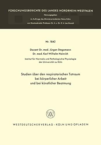 Studien über den respiratorischen Totraum bei körperlicher Arbeit und bei künstlicher Beatmung (Forschungsberichte des Landes Nordrhein-Westfalen) ... Landes Nordrhein-Westfalen, 1842, Band 1842)