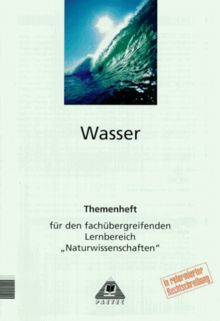 Themenhefte für den fachübergreifenden Lernbereich 'Naturwissenschaften', Wasser