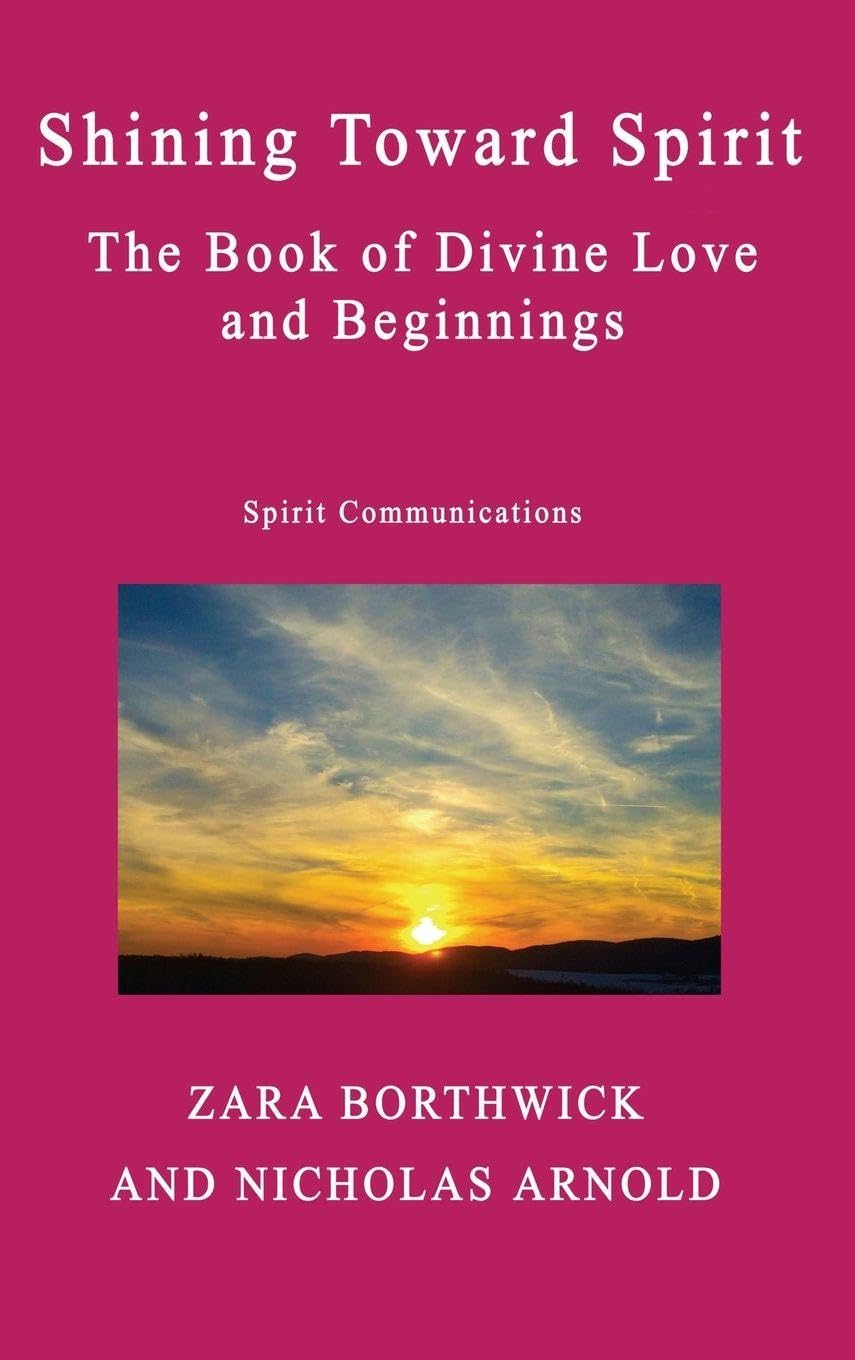 Shining Toward Spirit: The Book of Divine Love and Beginnings