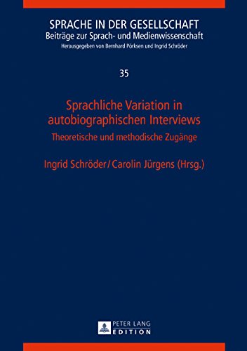 Sprachliche Variation in autobiographischen Interviews: Theoretische und methodische Zugänge (Sprache in der Gesellschaft)