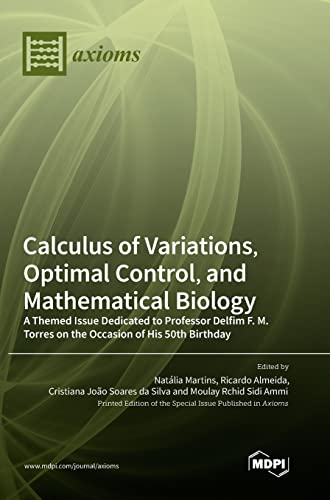 Calculus of Variations, Optimal Control, and Mathematical Biology: A Themed Issue Dedicated to Professor Delfim F. M. Torres on the Occasion of His 50th Birthday