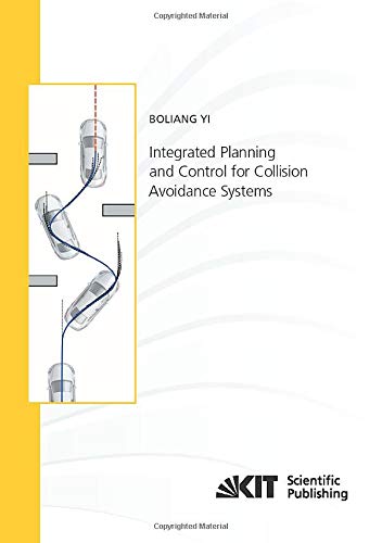 Integrated Planning and Control for Collision Avoidance Systems (Schriftenreihe / Institut für Mess- und Regelungstechnik, Karlsruher Institut für Technologie)