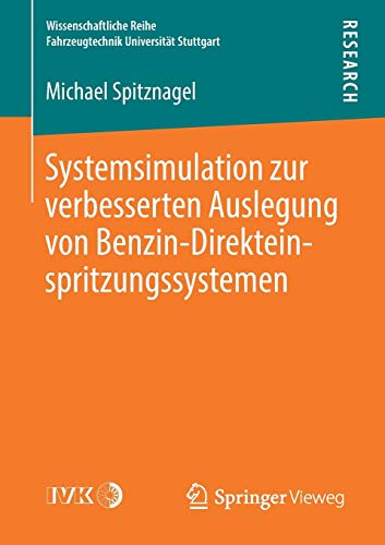 Systemsimulation zur verbesserten Auslegung von Benzin-Direkteinspritzungssystemen (Wissenschaftliche Reihe Fahrzeugtechnik Universität Stuttgart)
