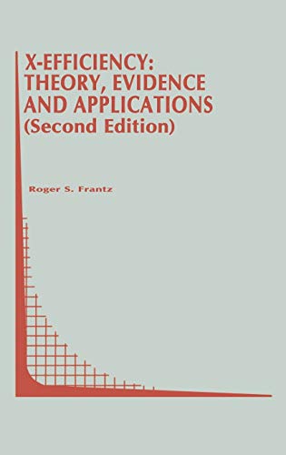 X-Efficiency: Theory, Evidence and Applications (Topics in Regulatory Economics and Policy, 23, Band 23)