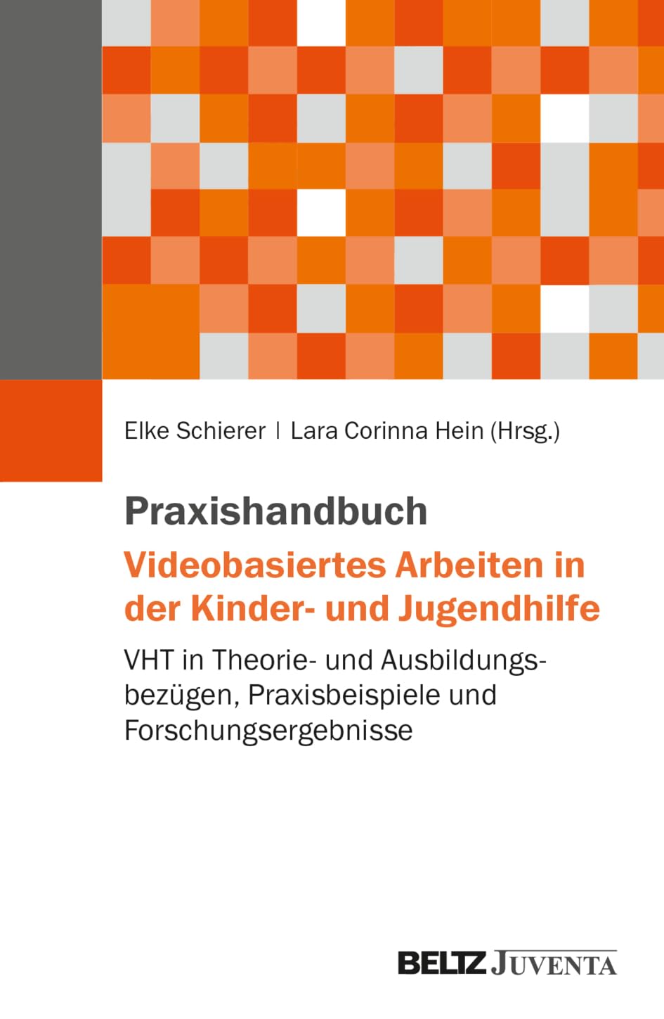 Praxishandbuch Videobasiertes Arbeiten in der Kinder- und Jugendhilfe: VHT in Theorie- und Ausbildungsbezügen, Praxisbeispiele und Forschungsergebnisse