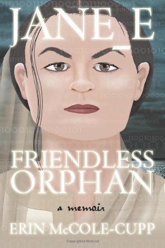 Jane_E, Friendless Orphan: A Memoir