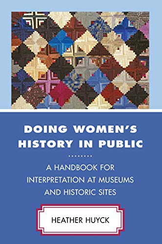 Doing Women's History in Public: A Handbook for Interpretation at Museums and Historic Sites (American Association for State and Local History)