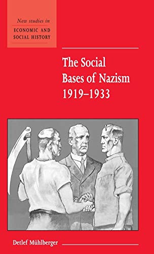 The Social Bases of Nazism, 1919–1933 (New Studies in Economic and Social History, Band 48)