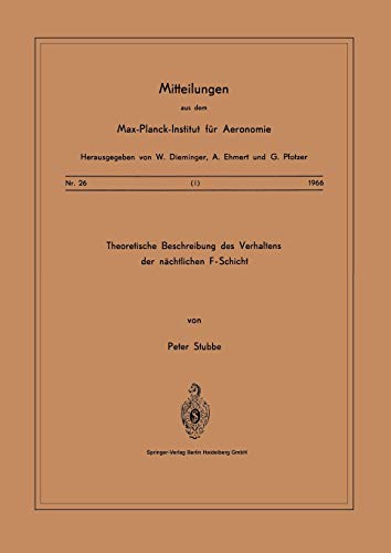 Theoretische Beschreibungen des Verhaltens der Nächtlichen F ― Schicht (Mitteilungen aus dem Max-Planck-Institut für Aeronomie, 26, Band 26)