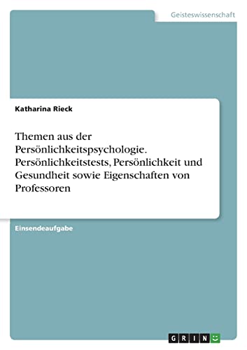 Themen aus der Persönlichkeitspsychologie. Persönlichkeitstests, Persönlichkeit und Gesundheit sowie Eigenschaften von Professoren