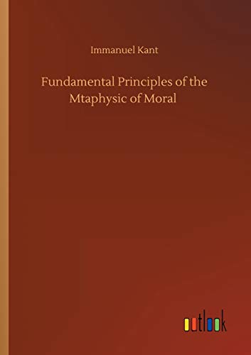 Fundamental Principles of the Mtaphysic of Moral
