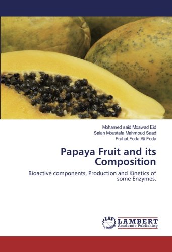 Papaya Fruit and its Composition: Bioactive components, Production and Kinetics of some Enzymes.