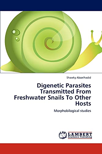Digenetic Parasites Transmitted From Freshwater Snails To Other Hosts: Morphobilogical studies