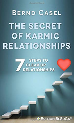 The Secret of Karmic Relationships: 7 Steps to clear up Relationships