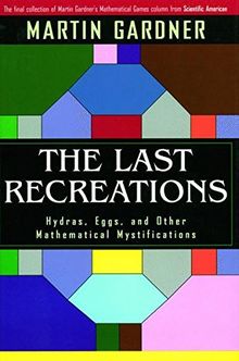 The Last Recreations: Hydras, Eggs, and Other Mathematical Mystifications