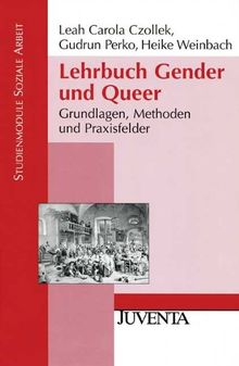 Lehrbuch Gender und Queer: Grundlagen, Methoden und Praxisfelder (Studienmodule Soziale Arbeit)