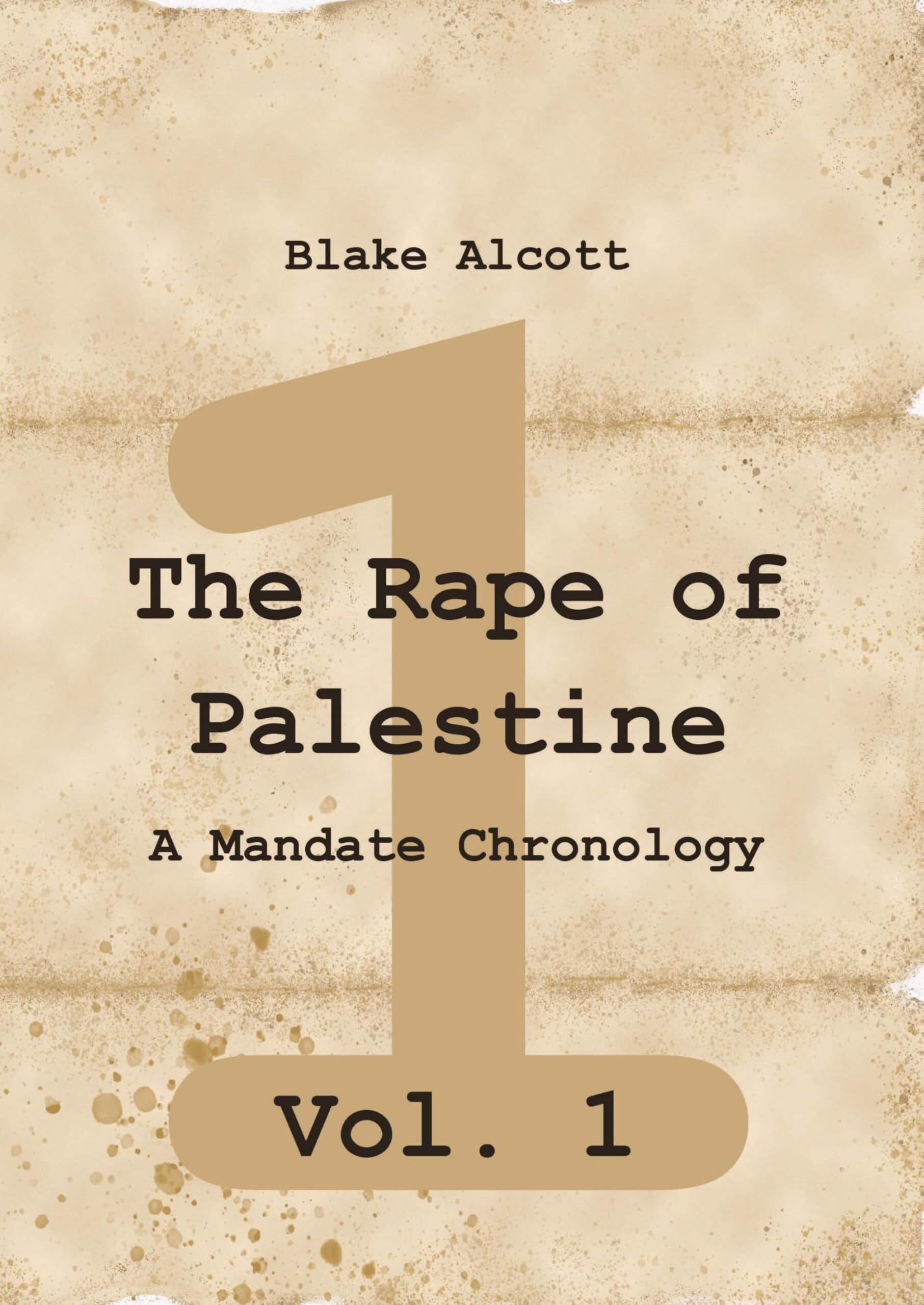 The Rape of Palestine: A Mandate Chronology - Vol. 1