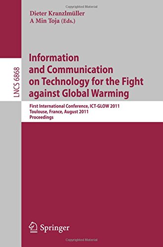 Information and Communication on Technology for the Fight Against Global Warming: First International Conference, ICT-GLOW 2011, Toulouse, France, ... (Lecture Notes in Computer Science)