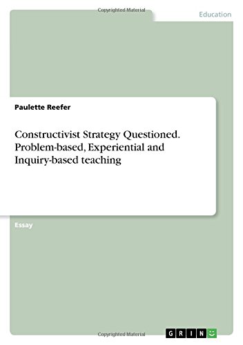 Constructivist Strategy Questioned. Problem-based, Experiential and Inquiry-based teaching