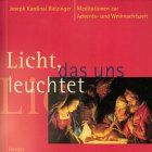 Licht, das uns leuchtet. Meditationen zur Advents- und Weihnachtszeit