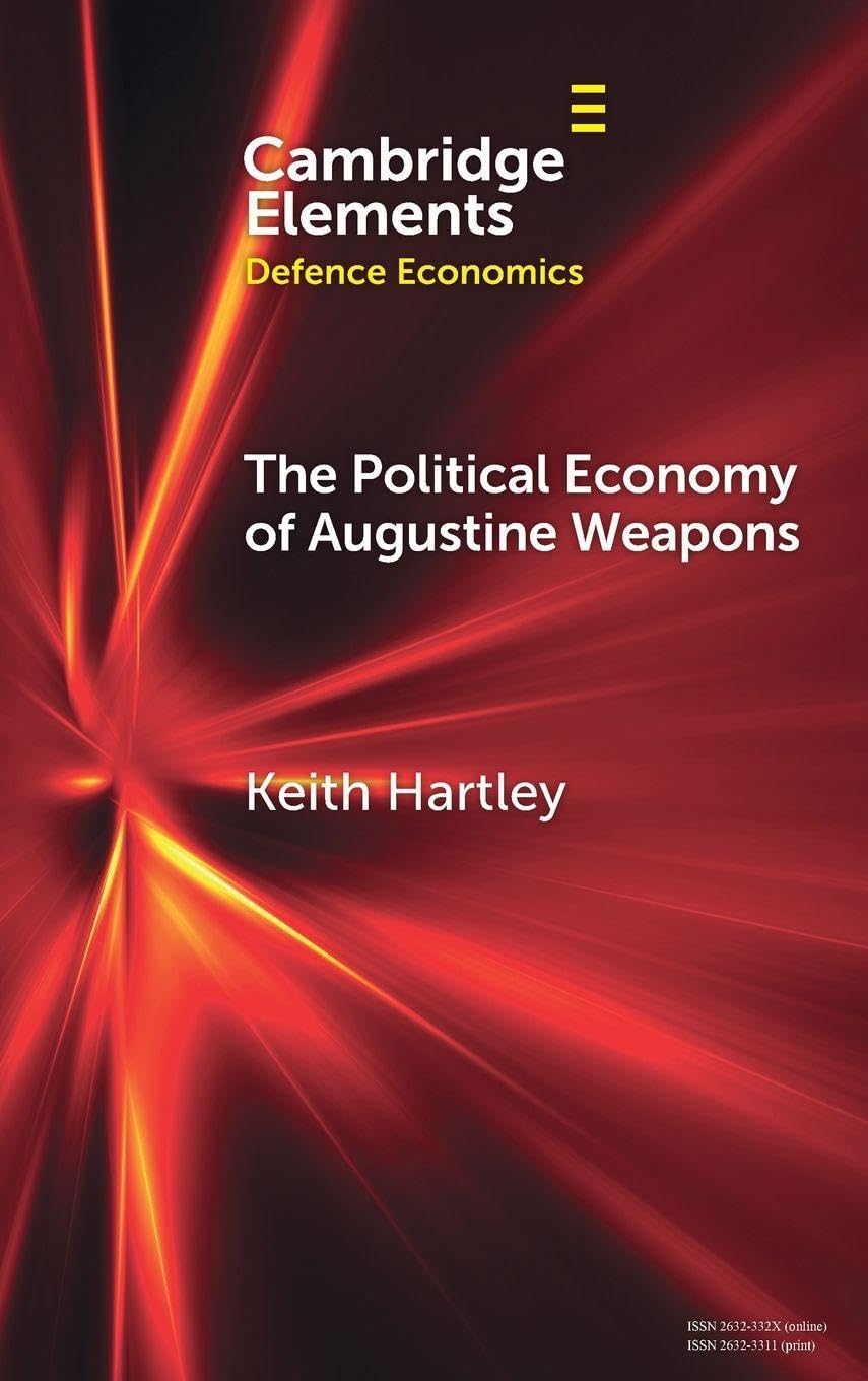 The Political Economy of Augustine Weapons (Elements in Defence Economics)