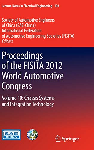 Proceedings of the FISITA 2012 World Automotive Congress: Volume 10: Chassis Systems and Integration Technology (Lecture Notes in Electrical Engineering, 198, Band 198)