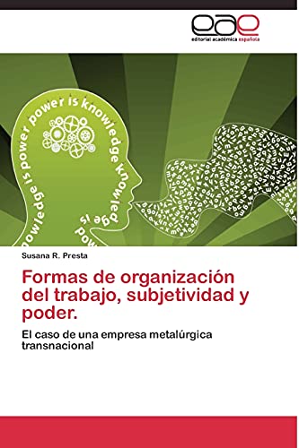 Formas de organización del trabajo, subjetividad y poder.: El caso de una empresa metalúrgica transnacional