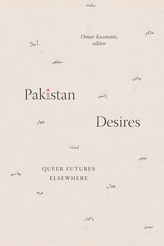 Pakistan Desires: Queer Futures Elsewhere