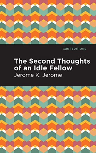 Second Thoughts of an Idle Fellow (Mint Editions―Humorous and Satirical Narratives)