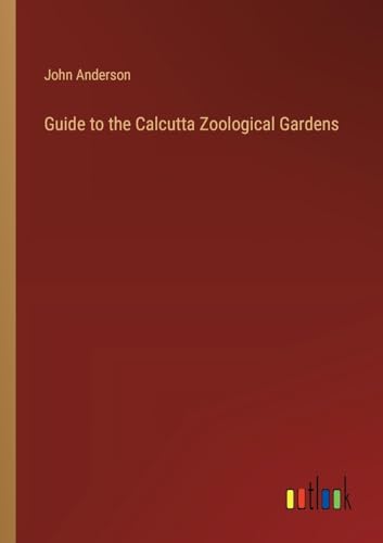 Guide to the Calcutta Zoological Gardens