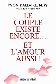 Le couple existe encore ... Et l'amour aussi !